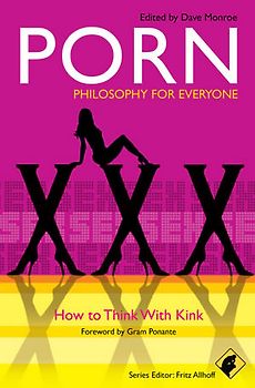 Porn - Philosophy for Everyone. How to Think With Kink