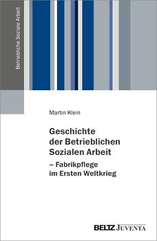 Geschichte der Betrieblichen Sozialen Arbeit – Fabrikpflege im Ersten Weltkrieg