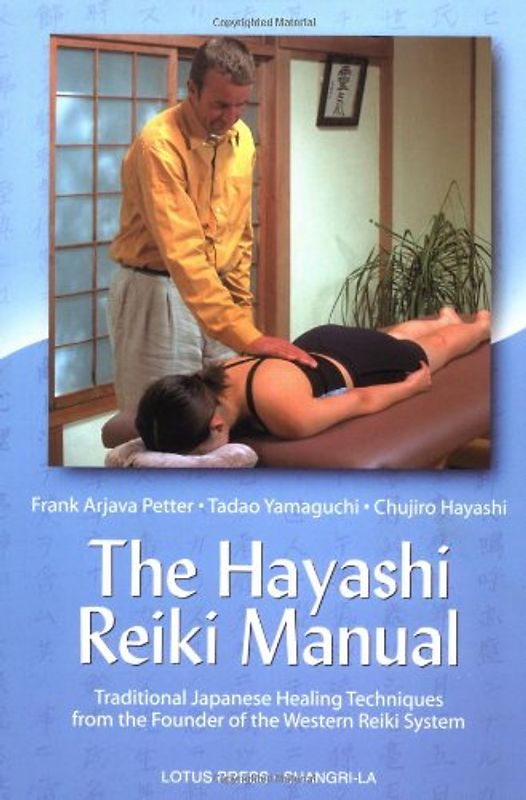 Hayashi Reiki Manual: Traditional Japanese Healing Techniques: Japanese Healing Techniques from the Founder of the Western Reiki System - Petter, Frank Arjava