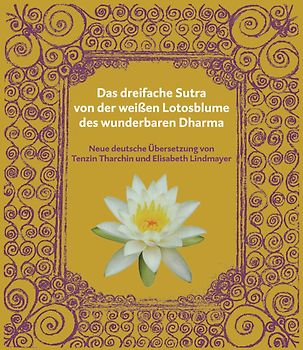 Lotos-Sutra. Das dreifache Sutra von der Lotosblume des wunderbaren Dharma