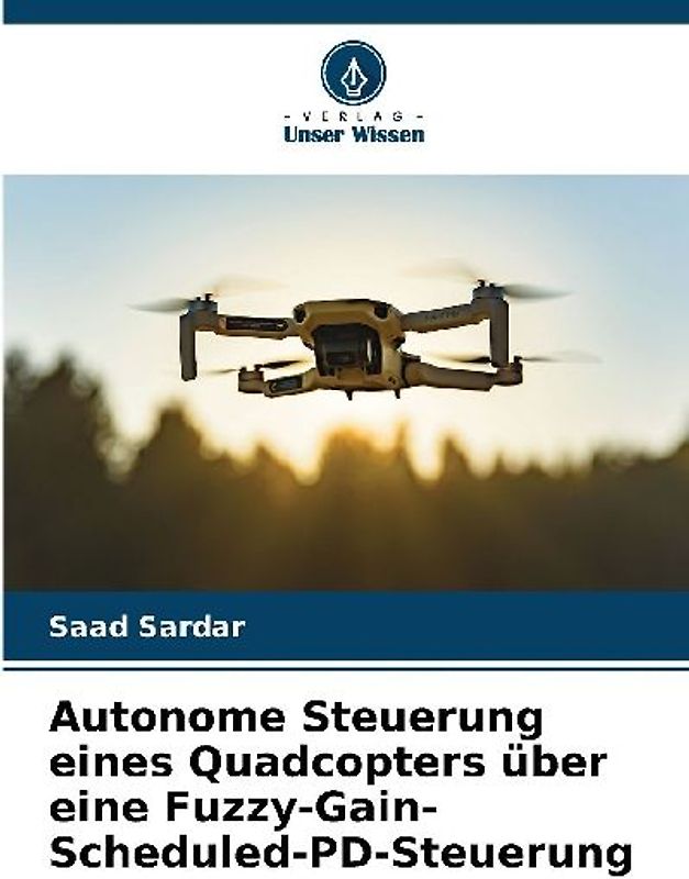 Autonome Steuerung eines Quadcopters über eine Fuzzy-Gain-Scheduled-PD-Steuerung