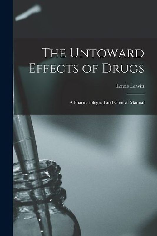 The Untoward Effects of Drugs: A Pharmacological and Clinical Manual