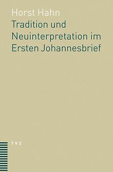 Tradition und Neuinterpretation im Ersten Johannesbrief.