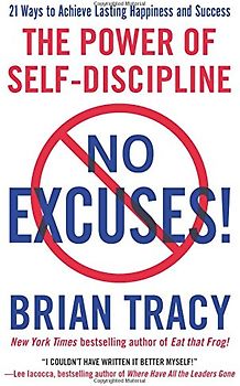No Excuses!: The Power of Self-Discipline - Brian Tracy