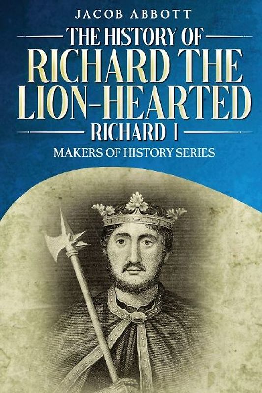 The History of Richard the Lion-hearted (Richard I)