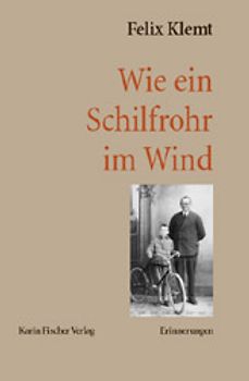 Wie ein Schilfrohr im Wind. Erinnerungen
