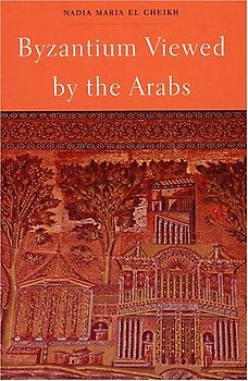 Byzantium Viewed by the Arabs (Harvard Middle Eastern Monographs, 36, Band 36)