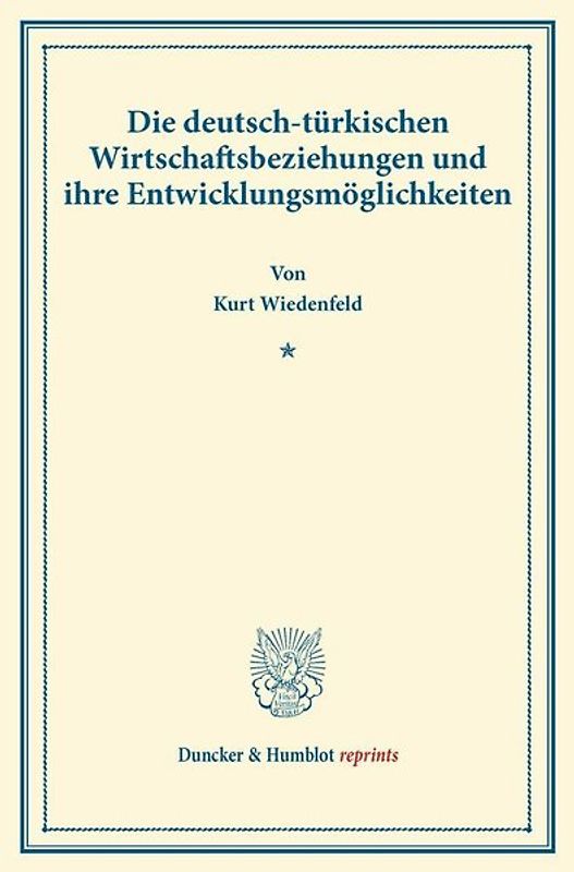 Die deutsch-türkischen Wirtschaftsbeziehungen und ihre Entwicklungsmöglichkeiten.