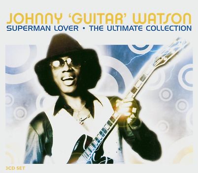 Johnny Guitar Watson - Superman Lover/Ultimate Coll.
