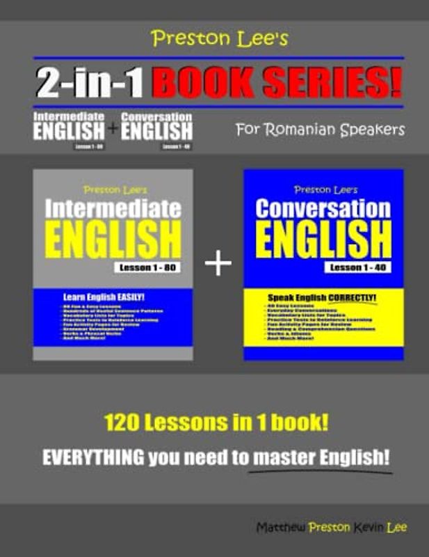 Preston Lee’s 2-in-1 Book Series! Intermediate English Lesson 1 – 80 + Conversation English Lesson 1 – 40 For Romanian Speakers (Preston Lee's English For Romanian Speakers)