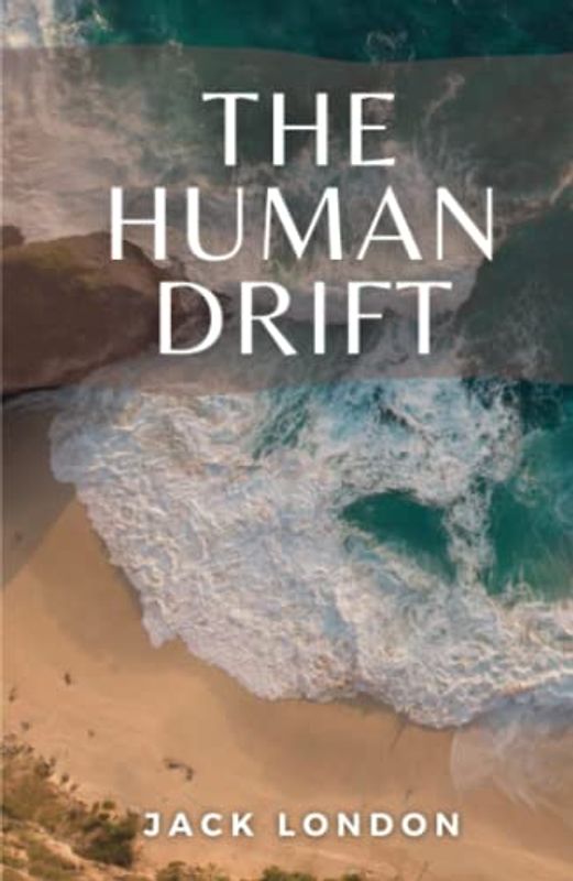 The Human Drift: (Annotated)