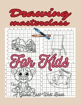 Drawing Masterclass for Kids: Develop Your Drawing Skills Quickly and Easily. Learn How to Draw Anything with Confidence.Expand Your Creative Horizons. Enjoy Hours of Fun with Coloured Pencils