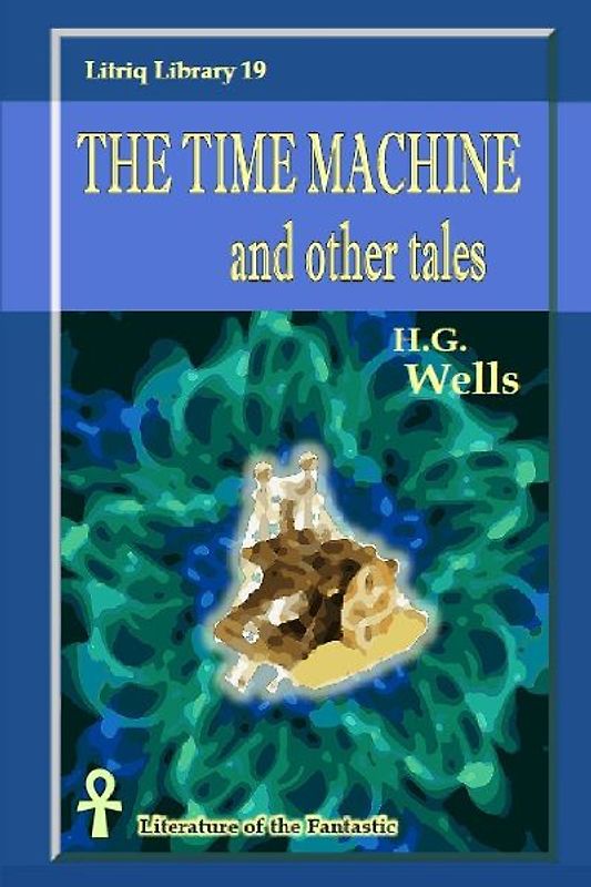 The Time Machine and other tales