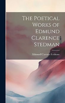 The Poetical Works of Edmund Clarence Stedman