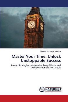 Master Your Time: Unlock Unstoppable Success
