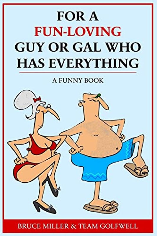 For a Fun-Loving Guy or Gal Who Has Everything: A Funny Book (For People Who Have Everything, Band 15)