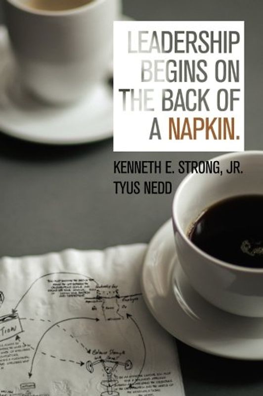 Leadership Begins On The Back Of A Napkin