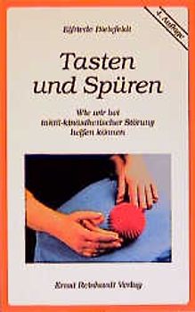 Tasten und Spüren. Wie wir bei taktil-kinästhetischer Störung helfen können