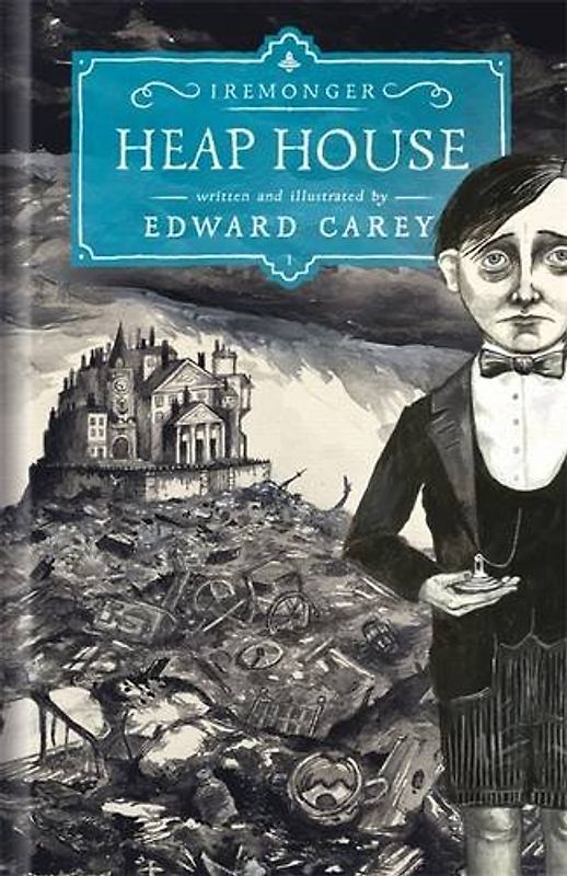 Heap House (Iremonger Trilogy) - Carey, Edward