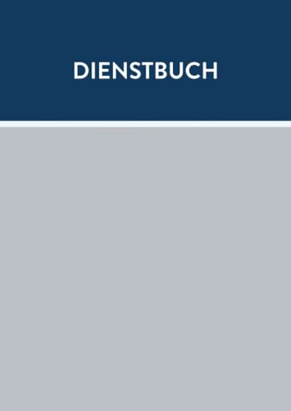 Dienstbuch: Dienstbuch für den Sicherheitsdienst Wachbuch Security Sicherheitsfirma 180 Seiten