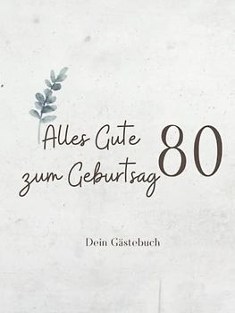 Gästebuch 80 Geburtstag: Buch zum Eintragen für Glückwünsche und die schönsten Fotos der Gäste I Geschenk für Frau oder Mann I Geschenkidee 80. Geburtstag