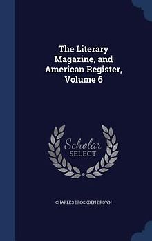 The Literary Magazine, and American Register, Volume 6