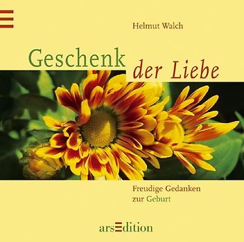 Geschenk der Liebe. Freudige Gedanken zur Geburt