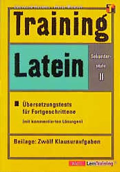Training Latein - Übersetzungstests. Für Fortgeschrittene