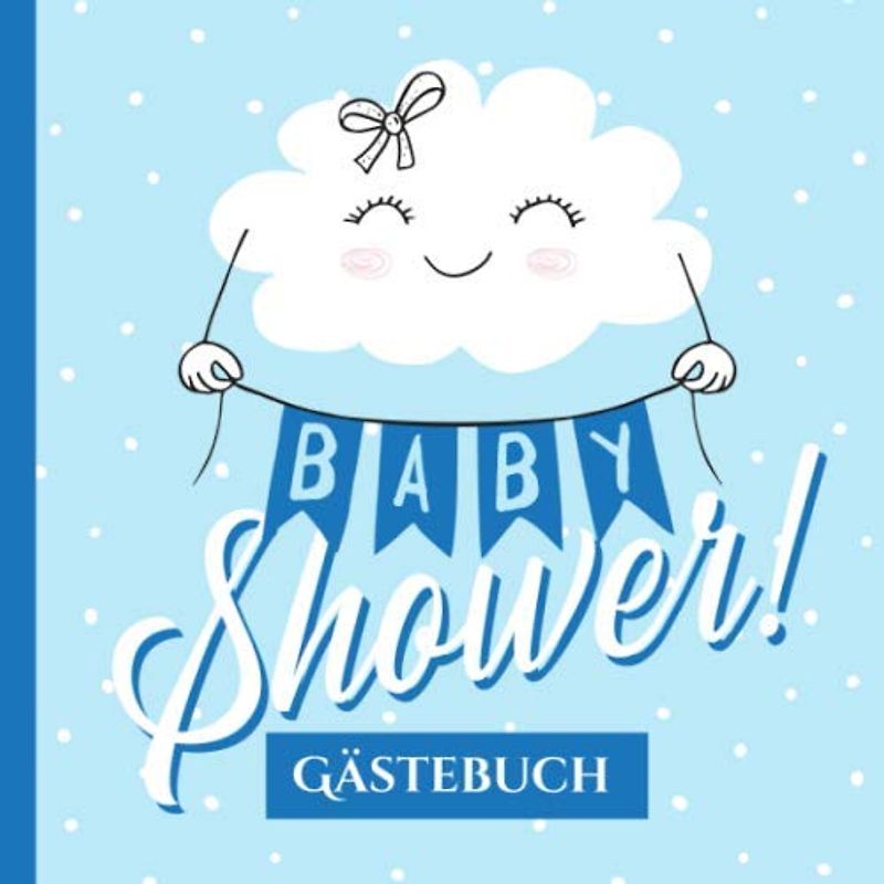 Baby Shower - Gästebuch: Babyshower Deko für Jungs | Geschenk für die Babyparty | Erinnerungsalbum mit kreativen Fragen an die Gäste und Platz für Wünsche, Zeichnungen und Fotos