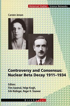 Controversy and Consensus: Nuclear Beta Decay 1911–1934