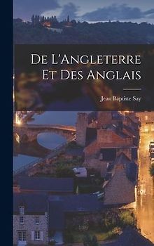 De L'Angleterre Et Des Anglais