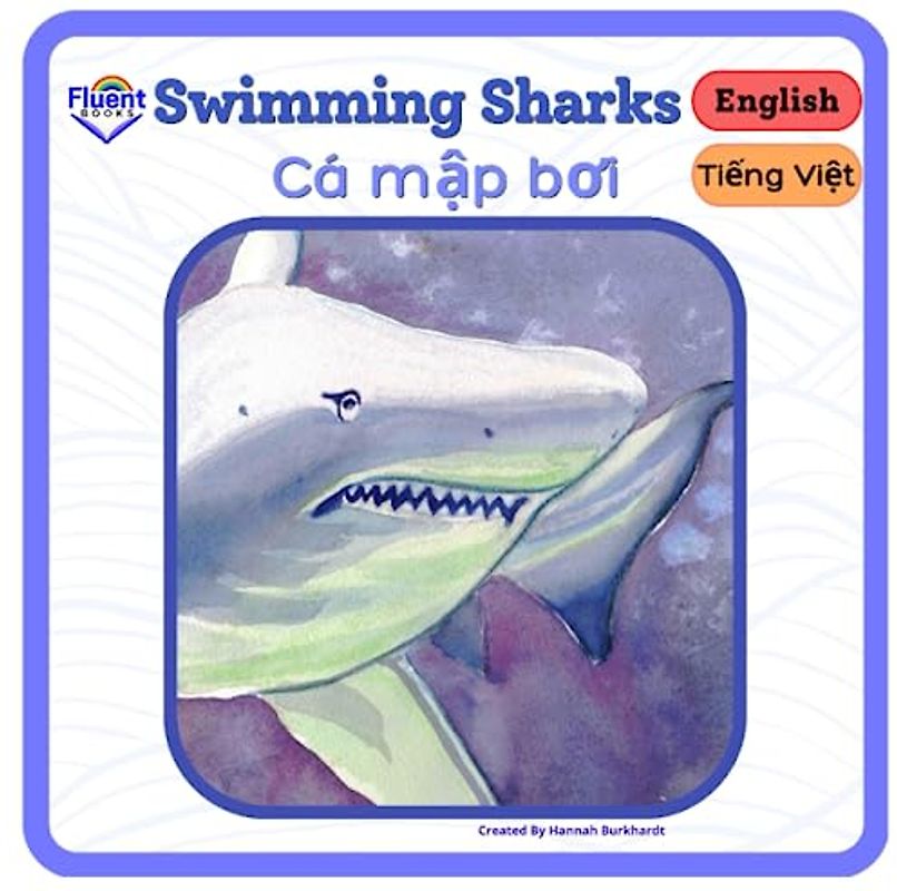 Swimming Sharks - Cá mập bơi: Bilingual Book in Vietnamese and English - Sách song ngữ tiếng Việt và tiếng Anh (Vietnamese and English - Sách song ngữ Việt Anh)