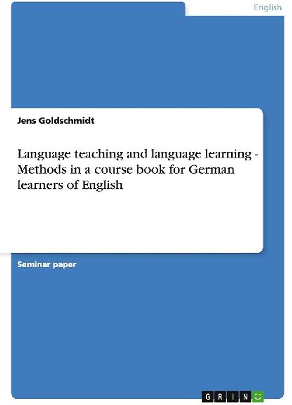 Language teaching and language learning - Methods in a course book for German learners of English