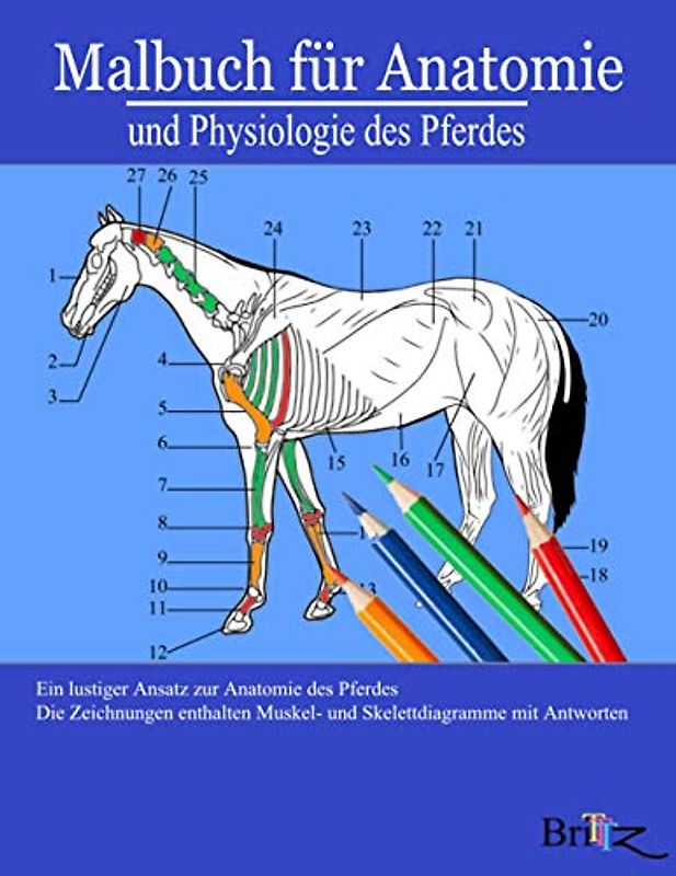 Malbuch für Anatomie und Physiologie des Pferdes: – Eine detaillierte Anleitung zur Anatomie des Pferdes mit Antworten Perfektes Geschenk für ... Tierliebhaber, Erwachsene und Jugendliche