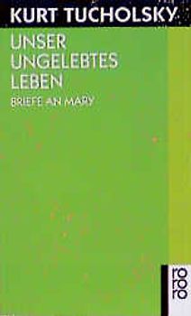 Unser ungelebtes Leben. Briefe an Mary