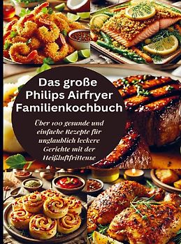 Das große Philips Airfryer Familienkochbuch