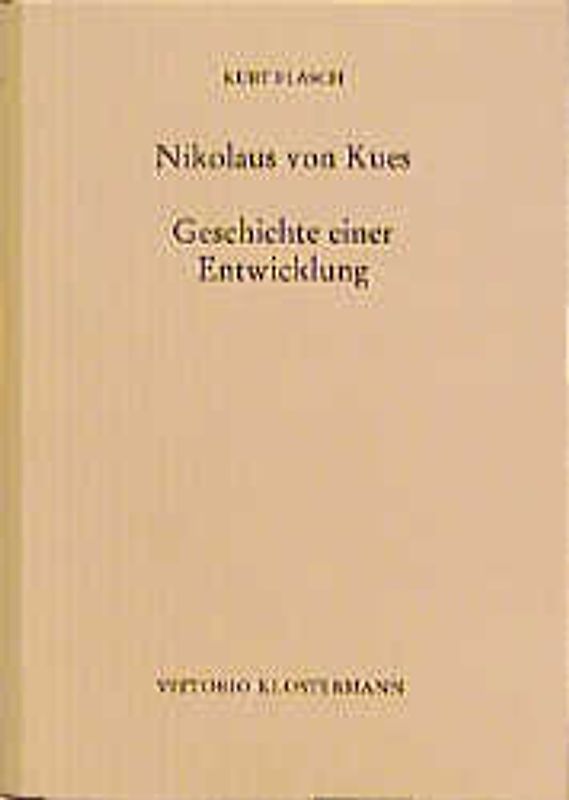 Nikolaus von Kues - Geschichte einer Entwicklung. Vorlesungen zur Einführung in seine Philosophie