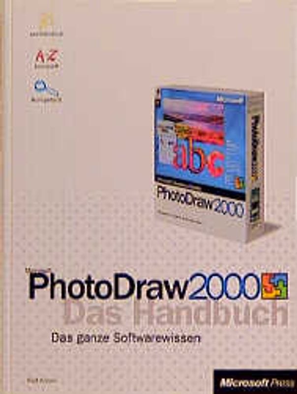 Microsoft PhotoDraw 2000 - Das Handbuch. Das ganze Softwarewissen