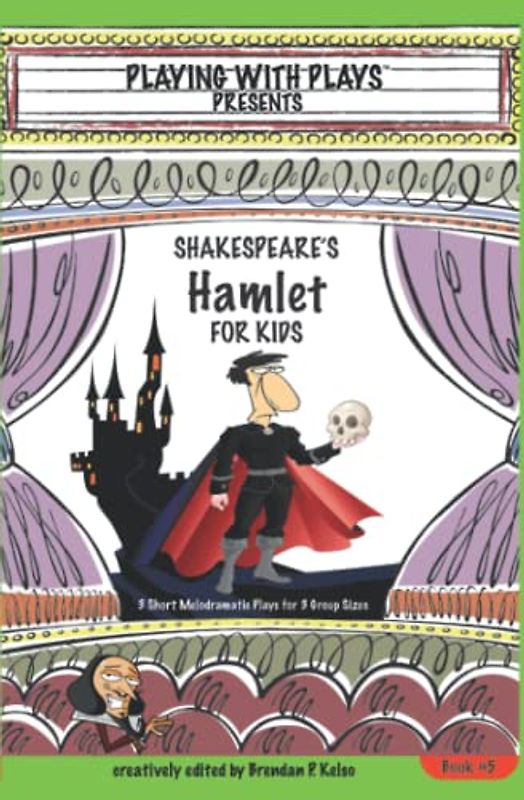 Shakespeare's Hamlet for Kids: 3 Short Melodramatic Plays for 3 Group Sizes (Playing With Plays, Band 5)