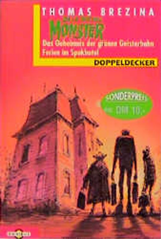 Alle meine Monster /Das Geheimnis der grünen Geisterbahn /Ferien im Spukhotel