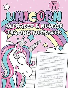 Unicorn Alphabet & Number Tracing Workbook: Letter Tracing and Handwriting Practice Book for Kids Ages 3-5 (Toddlers, Preschoolers, Pre K and Kindergarten)
