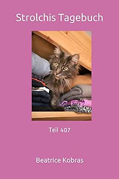 Strolchis Tagebuch: Teil 407