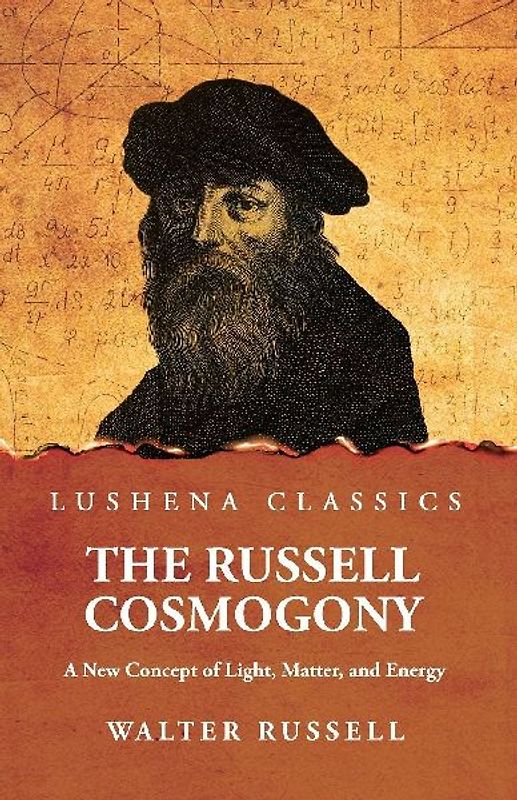 The Russell Cosmogony; A New Concept of Light, Matter, and Energy
