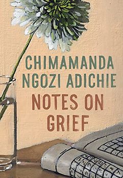 Notes on Grief: Chimamanda Ngozi Adichie