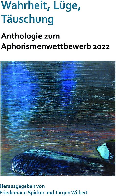 Wahrheit, Lüge, Täuschung. Zu einem aktuellen gesellschaftspolitischen Thema