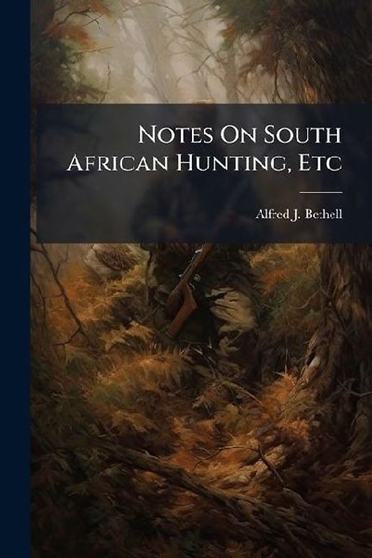 Notes On South African Hunting, Etc