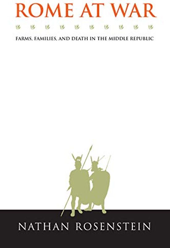 Rome at War: Farms, Families, and Death in the Middle Republic (Studies in the History of Greece and Rome)