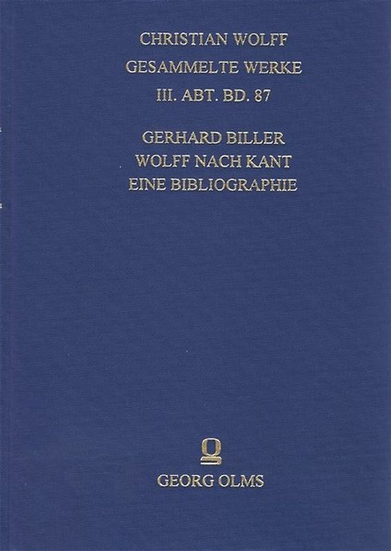 Christian Wolff - Gesammelte Werke. I. Abteilung: Deutsche Schriften.... / Ergänzungsreihe: Materialien und Dokumente / Wolff nach Kant - Eine Bibliographie