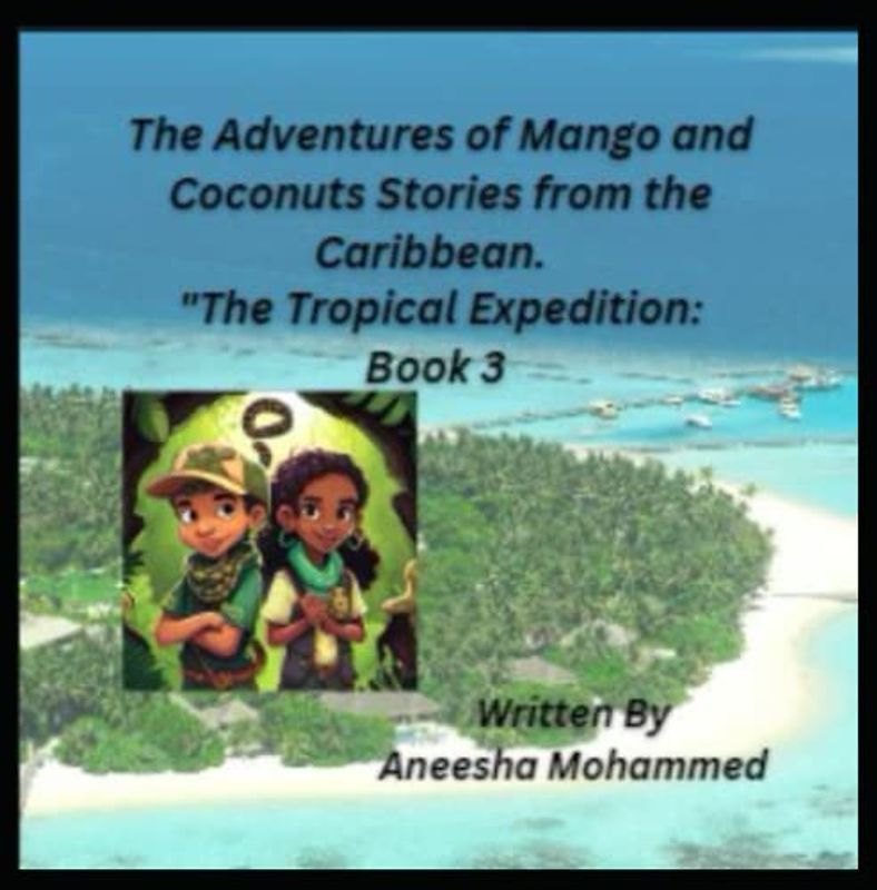 The Adventures of Mango and Coconuts Stories from the Caribbean.: "The Tropical Expedition: Book 3