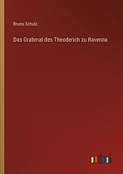 Das Grabmal des Theoderich zu Ravenna
